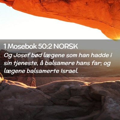 Picture 02 - 1 Mosebok 50:2 NORSK - Og Josef bød lægene som han hadde i sin - Bible Verse Picture
