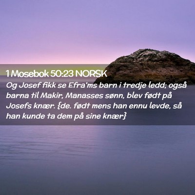 Picture 02 - 1 Mosebok 50:23 NORSK - Og Josef fikk se Efra'ms barn i tredje ledd; - Bible Verse Picture