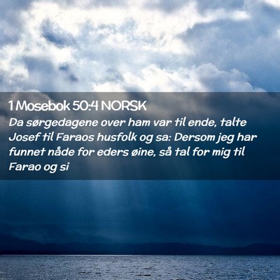 Picture 02 - 1 Mosebok 50:4 NORSK - Da sørgedagene over ham var til ende, talte - Bible Verse Picture