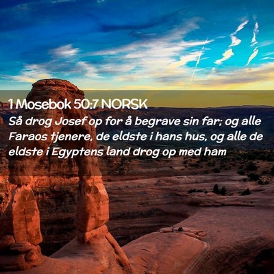 Picture 02 - 1 Mosebok 50:7 NORSK - Så drog Josef op for å begrave sin far; og alle - Bible Verse Picture