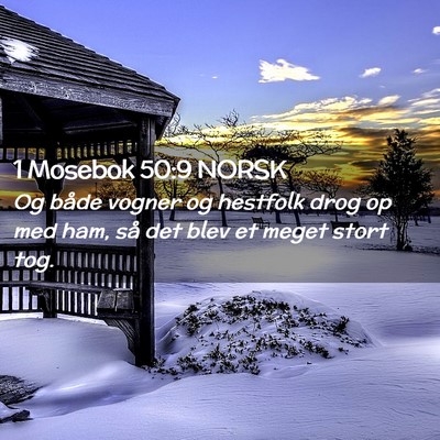 Picture 02 - 1 Mosebok 50:9 NORSK - Og både vogner og hestfolk drog op med ham, så - Bible Verse Picture