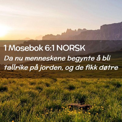Picture 02 - 1 Mosebok 6:1 NORSK - Da nu menneskene begynte å bli tallrike på - Bible Verse Picture