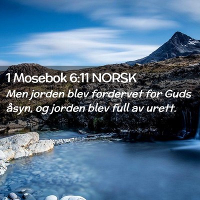 Picture 02 - 1 Mosebok 6:11 NORSK - Men jorden blev fordervet for Guds åsyn, og - Bible Verse Picture