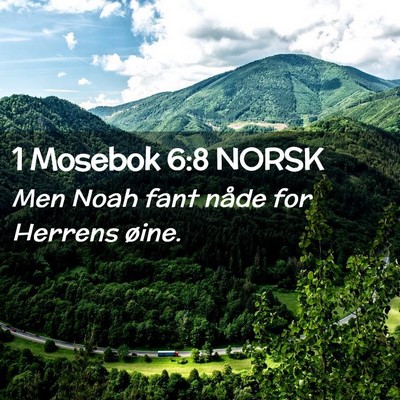 Picture 02 - 1 Mosebok 6:8 NORSK - Men Noah fant nåde for Herrens - Bible Verse Picture