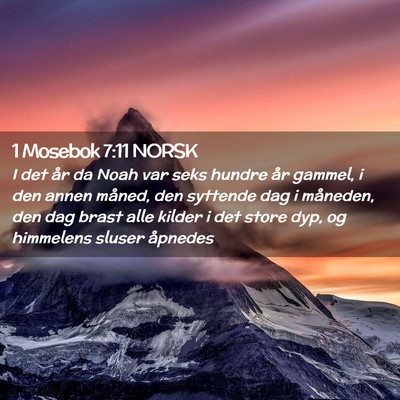 Picture 02 - 1 Mosebok 7:11 NORSK - I det år da Noah var seks hundre år gammel, i - Bible Verse Picture