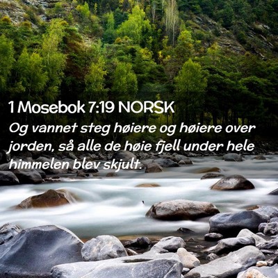 Picture 02 - 1 Mosebok 7:19 NORSK - Og vannet steg høiere og høiere over jorden, - Bible Verse Picture