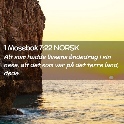 Picture 02 - 1 Mosebok 7:22 NORSK - Alt som hadde livsens åndedrag i sin nese, alt - Bible Verse Picture