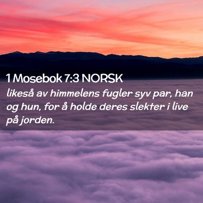 Picture 02 - 1 Mosebok 7:3 NORSK - likeså av himmelens fugler syv par, han og hun, - Bible Verse Picture