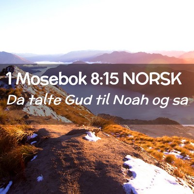 Picture 02 - 1 Mosebok 8:15 NORSK - Da talte Gud til Noah og - Bible Verse Picture