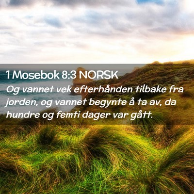 Picture 02 - 1 Mosebok 8:3 NORSK - Og vannet vek efterhånden tilbake fra jorden, og - Bible Verse Picture