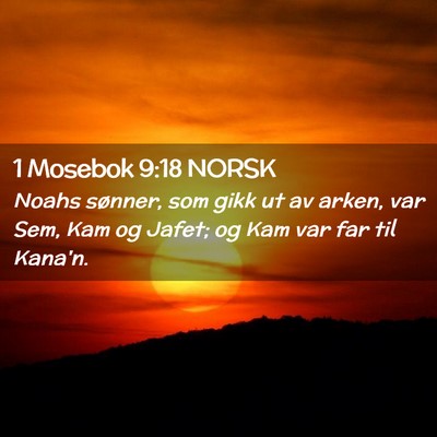 Picture 02 - 1 Mosebok 9:18 NORSK - Noahs sønner, som gikk ut av arken, var Sem, Kam - Bible Verse Picture