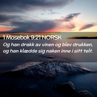 Picture 02 - 1 Mosebok 9:21 NORSK - Og han drakk av vinen og blev drukken, og han - Bible Verse Picture