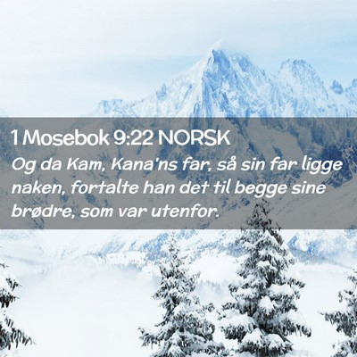 Picture 02 - 1 Mosebok 9:22 NORSK - Og da Kam, Kana'ns far, så sin far ligge naken, - Bible Verse Picture