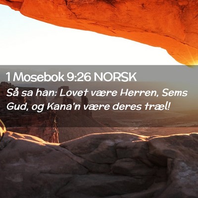 Picture 02 - 1 Mosebok 9:26 NORSK - Så sa han: Lovet være Herren, Sems Gud, og - Bible Verse Picture
