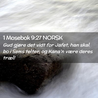 Picture 02 - 1 Mosebok 9:27 NORSK - Gud gjøre det vidt for Jafet, han skal bo i Sems - Bible Verse Picture