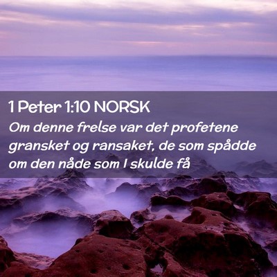 Picture 02 - 1 Peter 1:10 NORSK - Om denne frelse var det profetene gransket og - Bible Verse Picture