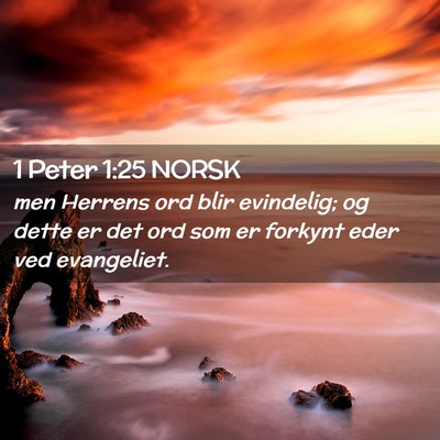 Picture 02 - 1 Peter 1:25 NORSK - men Herrens ord blir evindelig; og dette er det - Bible Verse Picture