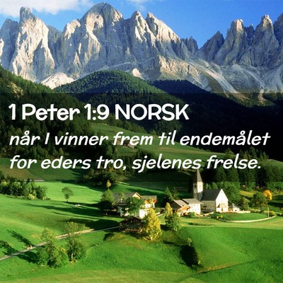 Picture 02 - 1 Peter 1:9 NORSK - når I vinner frem til endemålet for eders tro, - Bible Verse Picture