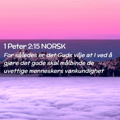 Picture 02 - 1 Peter 2:15 NORSK - For således er det Guds vilje at I ved å gjøre - Bible Verse Picture
