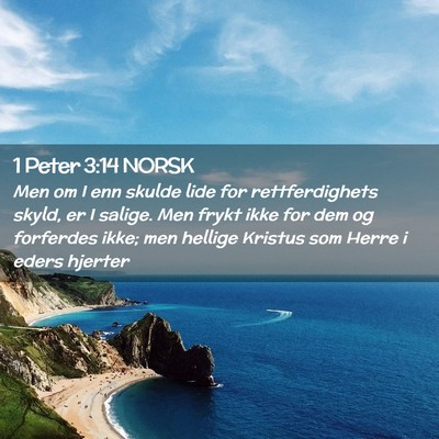 Picture 02 - 1 Peter 3:14 NORSK - Men om I enn skulde lide for rettferdighets - Bible Verse Picture