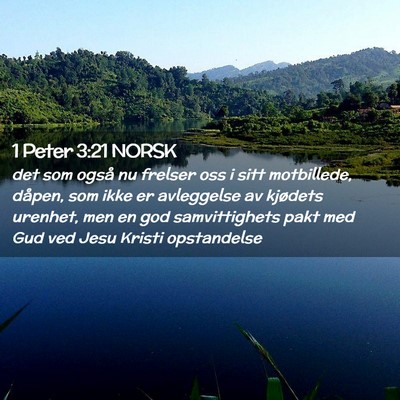 Picture 02 - 1 Peter 3:21 NORSK - det som også nu frelser oss i sitt motbillede, - Bible Verse Picture