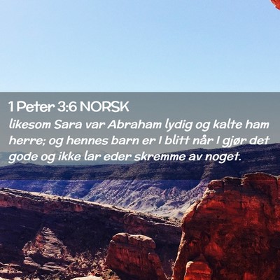 Picture 02 - 1 Peter 3:6 NORSK - likesom Sara var Abraham lydig og kalte ham - Bible Verse Picture