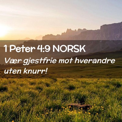 Picture 02 - 1 Peter 4:9 NORSK - Vær gjestfrie mot hverandre uten - Bible Verse Picture