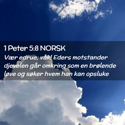 Picture 02 - 1 Peter 5:8 NORSK - Vær edrue, våk! Eders motstander djevelen går - Bible Verse Picture