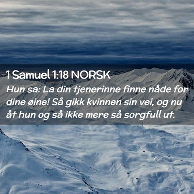 Picture 02 - 1 Samuel 1:18 NORSK - Hun sa: La din tjenerinne finne nåde for dine - Bible Verse Picture