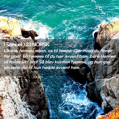 Picture 02 - 1 Samuel 1:23 NORSK - Elkana, hennes mann, sa til henne: Gjør hvad du - Bible Verse Picture