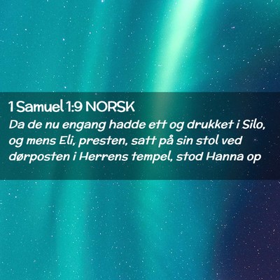 Picture 02 - 1 Samuel 1:9 NORSK - Da de nu engang hadde ett og drukket i Silo, og - Bible Verse Picture