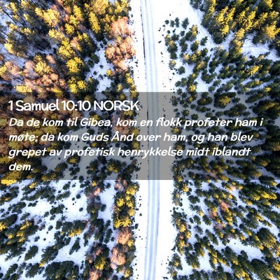 Picture 02 - 1 Samuel 10:10 NORSK - Da de kom til Gibea, kom en flokk profeter ham i - Bible Verse Picture