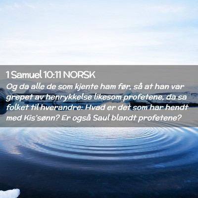 Picture 02 - 1 Samuel 10:11 NORSK - Og da alle de som kjente ham før, så at han var - Bible Verse Picture