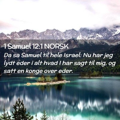 Picture 02 - 1 Samuel 12:1 NORSK - Da sa Samuel til hele Israel: Nu har jeg lydt - Bible Verse Picture