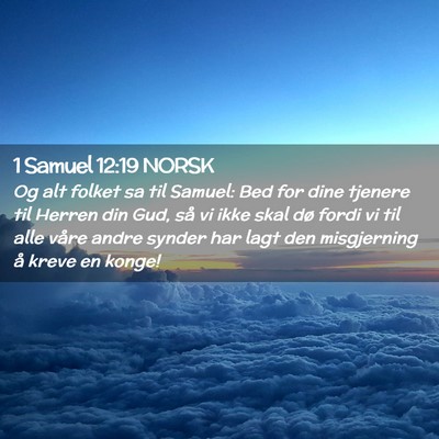 Picture 02 - 1 Samuel 12:19 NORSK - Og alt folket sa til Samuel: Bed for dine tjenere - Bible Verse Picture