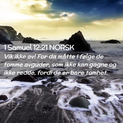 Picture 02 - 1 Samuel 12:21 NORSK - Vik ikke av! For da måtte I følge de tomme - Bible Verse Picture