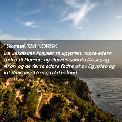 Picture 02 - 1 Samuel 12:8 NORSK - Da Jakob var kommet til Egypten, ropte eders - Bible Verse Picture