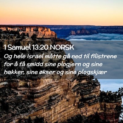 Picture 02 - 1 Samuel 13:20 NORSK - Og hele Israel måtte gå ned til filistrene for - Bible Verse Picture