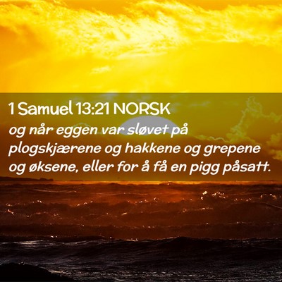Picture 02 - 1 Samuel 13:21 NORSK - og når eggen var sløvet på plogskjærene og - Bible Verse Picture