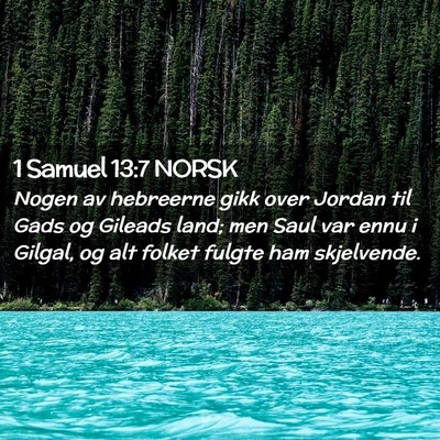 Picture 02 - 1 Samuel 13:7 NORSK - Nogen av hebreerne gikk over Jordan til Gads og - Bible Verse Picture