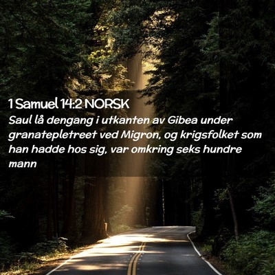 Picture 02 - 1 Samuel 14:2 NORSK - Saul lå dengang i utkanten av Gibea under - Bible Verse Picture