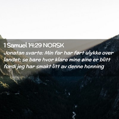 Picture 02 - 1 Samuel 14:29 NORSK - Jonatan svarte: Min far har ført ulykke over - Bible Verse Picture