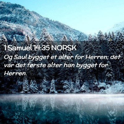 Picture 02 - 1 Samuel 14:35 NORSK - Og Saul bygget et alter for Herren; det var det - Bible Verse Picture