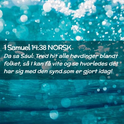 Picture 02 - 1 Samuel 14:38 NORSK - Da sa Saul: Tred hit alle høvdinger blandt - Bible Verse Picture