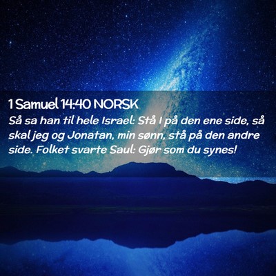 Picture 02 - 1 Samuel 14:40 NORSK - Så sa han til hele Israel: Stå I på den ene - Bible Verse Picture