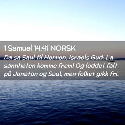 Picture 02 - 1 Samuel 14:41 NORSK - Da sa Saul til Herren, Israels Gud: La sannheten - Bible Verse Picture