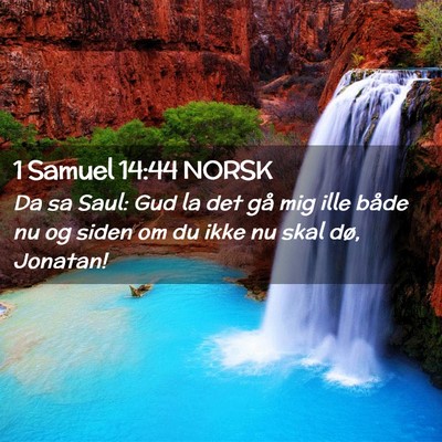 Picture 02 - 1 Samuel 14:44 NORSK - Da sa Saul: Gud la det gå mig ille både nu og - Bible Verse Picture