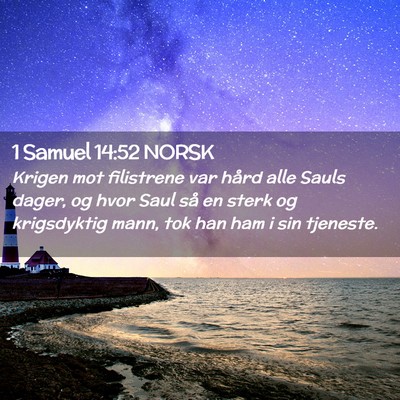 Picture 02 - 1 Samuel 14:52 NORSK - Krigen mot filistrene var hård alle Sauls dager, - Bible Verse Picture