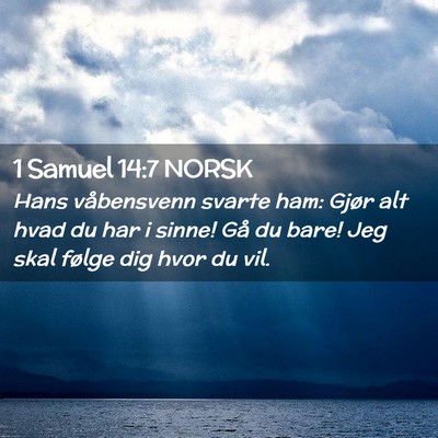 Picture 02 - 1 Samuel 14:7 NORSK - Hans våbensvenn svarte ham: Gjør alt hvad du - Bible Verse Picture