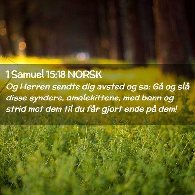 Picture 02 - 1 Samuel 15:18 NORSK - Og Herren sendte dig avsted og sa: Gå og slå - Bible Verse Picture